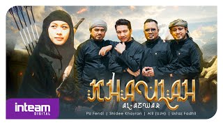 KHAULAH ALAZWAR • PU Fendi Shidee Khayran Alil Ustaz Fadhil Rahman Official Music Video [upl. by Lleon]