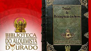 O Tratado de Reintegração dos Seres  Audiolivro Biblioteca do Alquimista Dourado [upl. by Adnauq]