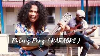 BANDET  PULANG PENG KARAOKE [upl. by Hartley]