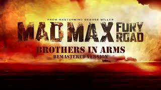 Mad Max Fury Road  Brothers In Arms  REMASTERED VERSION [upl. by Mundy443]