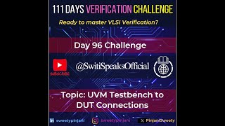 Day96UVM Testbench to DUT Connections [upl. by Nosiddam]