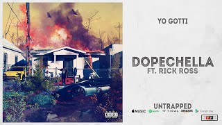 Yo Gotti  Dopechella Ft Rick Ross Untrapped [upl. by Ardnalac]