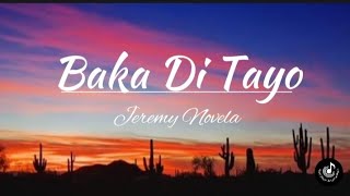 Baka Di TayoYayoiLyrics videoJeremy Novela Opm Song Cover [upl. by Boland]