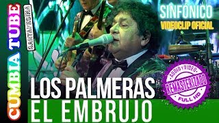 Los Palmeras  El Embrujo  Sinfónico  Audio y Video Remasterizado Full HD  Cumbia Tube [upl. by Nueormahc]