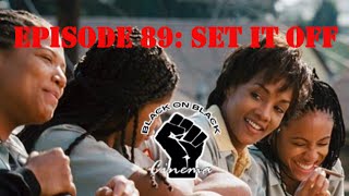 Set It Off REVIEW  Episode 89  Black on Black Cinema [upl. by Dusty]