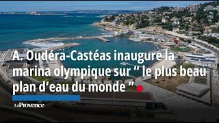 A OudéaCastéra inaugure la marina olympique sur “ le plus beau plan d’eau du monde ” [upl. by Ikkaj]