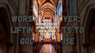 Sunday Worship Prayer Lifting Hearts to God in Praise prayer faith holyspirit scripture sunday [upl. by Eicirtap]