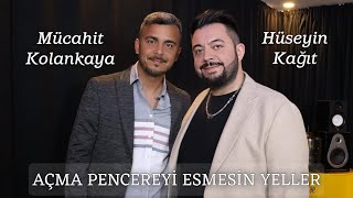 Hüseyin Kağıt amp Mücahit Kolankaya  Açma Pencereyi Ben Sana Yandım [upl. by Ennahoj362]