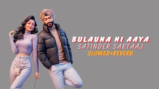 Bulauna Ni Aaya  ਬੁਲਾਉਣਾ ਨੀ ਆਇਆ  Satinder Sartaaj [upl. by Yerffej]