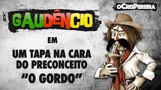 Gaudêncio  Um TAPA na cara do PRECONCEITO O gordo [upl. by Junie]