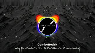 Whys this dealer  Niko B DnB Remix Combobezirk [upl. by Ltihcox230]