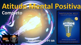 Atitude Mental Positiva Completo  Napoleon Hill  audiobook em PT BR [upl. by Gnehs]