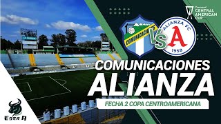 COMUNICACIONES VS ALIANZA FC  FECHA 2 COPA CENTROAMERICANA  A TRES TOQUES [upl. by Serica]