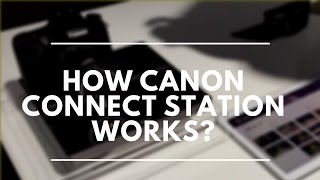 How Canon Connect Station works  Canon Expo 2015 [upl. by Habeh347]