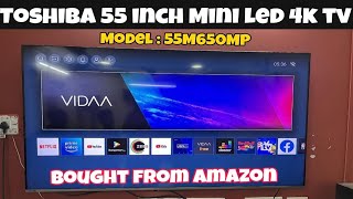 TOSHIBA 55 inches 4K Mini LED TV 55M650MP Unboxing  Review [upl. by Dawna]