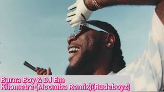 Burna Boy amp DJ Em  Kilometre Moombah RemixRudeboyz [upl. by Phenica]