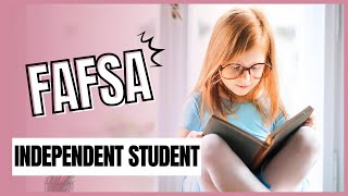 FAFSA Independent Student Detailed Guide [upl. by Arlette]