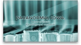 PARANORMAL IOWA A Tour of Iowas Hauntings and Mysteries [upl. by Akined317]