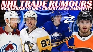 NHL Trade Rumours  Sabres FlyersLaine Crosby News on 87 Nichushkin to KHL Sens Sign Yakemchuk [upl. by Prudie]