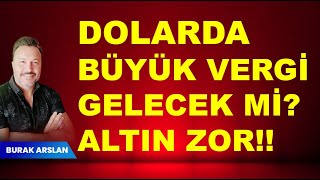 Dolar da BÜYÜK VERGİ   Altın SIKINTI [upl. by Elram460]