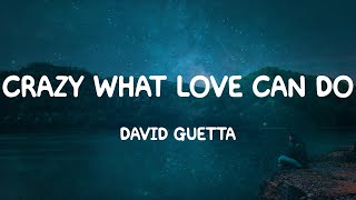 Crazy What Love Can Do  David Guetta Lyrics [upl. by Nujra652]