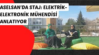 ASELSANDA STAJ ELEKTRİK ELEKTRONİK MÜHENDİSİ ANLATIYOR ⚡️ aselsan elektrikelektronikmühendisliği [upl. by Hamann]