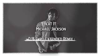 BEAT IT  MICHAEL JACKSON DJB EURO EXTENDED REMIX [upl. by Kwapong]