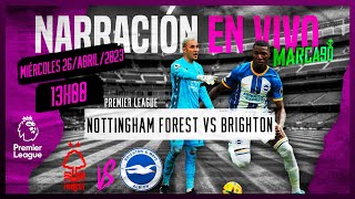 Nottingham Forest VS Brighton  Premier League • Narración En Vivo Marca90Live 26042023 [upl. by Ninette]