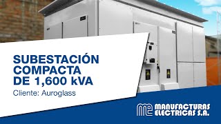 Subestación Compacta de 1600 kVA  Cliente Auroglass [upl. by Gloriane]