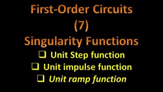 FirstOrder Circuits 7 Singularity Functions Unit Step Function Unit Impulse Function Unit Ramp [upl. by Kedezihclem609]