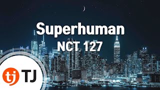 TJ노래방 Superhuman  NCT 127  TJ Karaoke [upl. by Meadows]