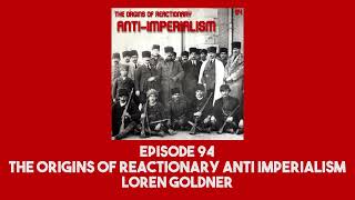 94 The Origins of Reactionary AntiImperialism  Loren Goldner [upl. by Ojaras]