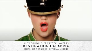 Alex Gaudino feat Crystal Waters  Destination Calabria Explicit Version Official Video [upl. by Epps133]