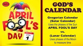 APRIL FOOLS DAY vs GODS CALENDAR pt3 Gregorian Solar Sun amp Lunar Moon Calendars Biblical Holidays [upl. by Silvers]