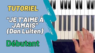 Comment accompagner facilement quotJe taime à jamaisquot Dan Luiten au piano  Piano tutoriel Débutant [upl. by Akiehsat]