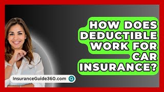 How Does Deductible Work For Car Insurance  InsuranceGuide360com [upl. by Cass]