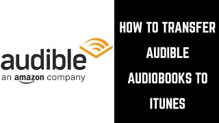 How to Transfer Audible Audiobooks to iTunes [upl. by Dardani]