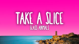 Glass Animals  Take a Slice Lyrics [upl. by Colbert]