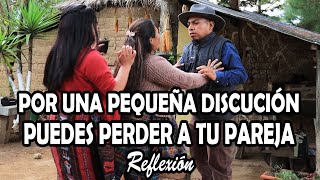 POR UNA PEQUEÑA DISCUCIÓN PUEDES PERDER A TU PAREJA Reflexión [upl. by Yrad299]