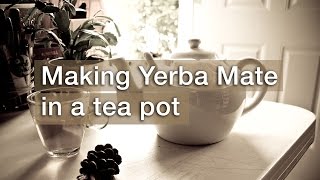 How to Make Yerba Mate in a Tea Pot large [upl. by Aierdna]