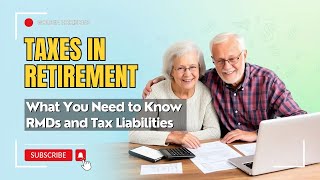 Taxes in Retirement What You Need to Know About RMDs and Tax Liabilities [upl. by Namrehs534]