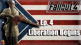 Ep 4 Liberation Begins  Fallout 4 [upl. by Evadne]