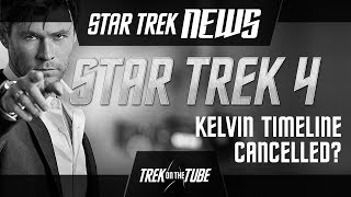 STAR TREK NEWS  Star Trek 4 Will the Kelvin Timeline be cancelled [upl. by Nert]