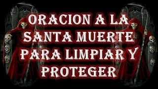 ORACION A LA SANTA MUERTE PARA LIMPIAR Y PROTEGER [upl. by Odoric]