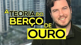 🔴 A teoria do BERÇO DE OURO  É ele que define o SUCESSO [upl. by Amalee818]