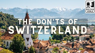 Switzerland The Donts of Visiting Switzerland [upl. by Botti]