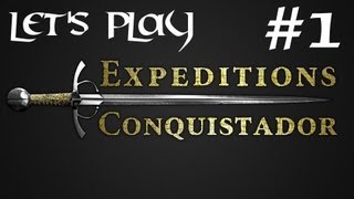 Episode 1  Lets Play Expeditions  Conquistador  Noble Beginnings [upl. by Aiden]