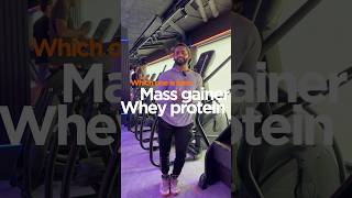 Which one is best mass gainer whey proteinshort [upl. by Ynamad371]