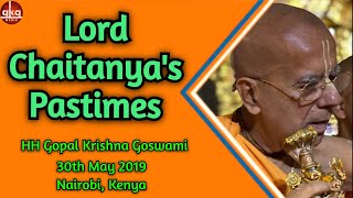 Lord Chaitanyas Pastimes  HH Gopal Krishna Goswami  Nairobi Kenya  300519 [upl. by Esnahc]