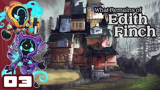 We Were Sad Before But Were Sadder Now  What Remains Of Edith Finch  Part 3 [upl. by Eciuqram]